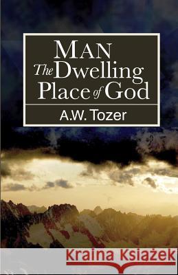 Man: The Dwelling Place of God A. W. Tozer 9781626309968 Fig - książka