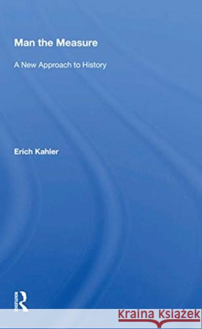 Man the Measure: A New Approach to History Erich Kahler 9780367155957 Routledge - książka