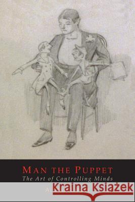 Man The Puppet: The Art of Controlling Minds Lipsky, Abram 9781614276746 Martino Fine Books - książka