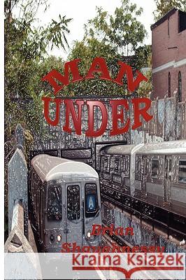 Man Under Brian Shaughnessy 9780978878566 Shannon Road Press - książka