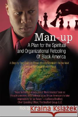 Man-Up: A Plan for the Spiritual and Organizational Retooling Of Black America Spann, Ricky 9780595476244 iUniverse - książka