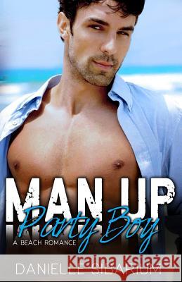 Man Up Party Boy Danielle Sibarium Ct Cover Creations 9781511992411 Createspace - książka