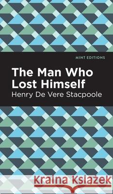 Man Who Lost Himself Henry de Vere Stacpoole Mint Editions 9781513136684 Mint Editions - książka