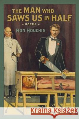 Man Who Saws Us in Half: Poems Houchin, Ron 9780807151112 Louisiana State University Press - książka