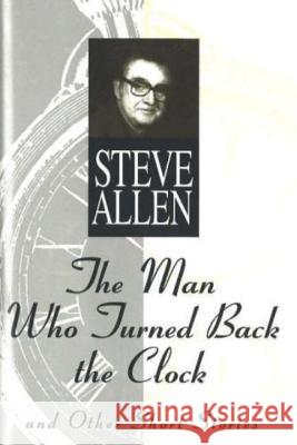 Man Who Turned Back the Clock Allen, Steve 9781573920025 Prometheus Books - książka