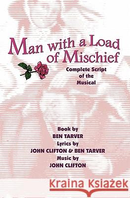 Man with a Load of Mischief: Complete Script of the Musical Ben Tarver John Clifton 9780976084662 Foley Square Books - książka