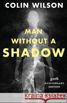 Man Without a Shadow Student Colin Wilson (Unc), Colin Stanley 9781939140272 Valancourt Books - książka