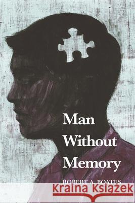 Man Without Memory Robert A. Boates 9781068823619 Floodgate Marketing Inc. - książka