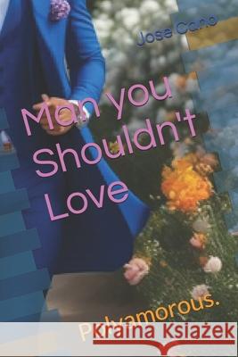 Man you Shouldn't Love: Polyamorous. Jose Cano 9798325846571 Independently Published - książka