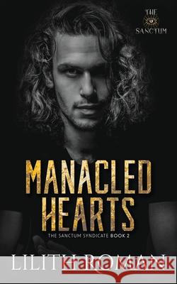 Manacled Hearts: an Age Gap Mafia Romance Lilith Roman 9781739480370 Lilith Roman Books - książka