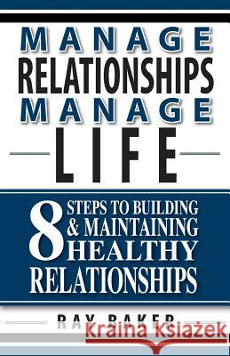 Manage Relationships, Manage Life Ray Baker 9780692698938 Thought Couch Publishing - książka