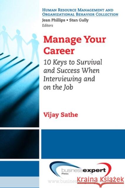 Manage Your Career: 10 Keys to Survival and Success When Interviewing and on the Job Sathe, Vijay 9781606490006  - książka