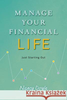 Manage Your Financial Life: Just Starting Out Nancy Doyle Deirdre Greene Cecile Kaufman 9780997609721 Not Avail - książka