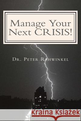 Manage Your Next CRISIS!: A Must for Cities and Industries Rehwinkel, Peter 9781506128320 Createspace - książka