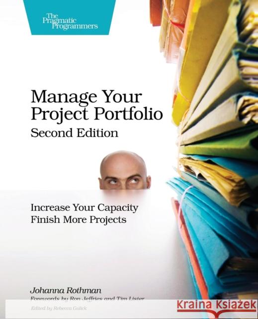 Manage Your Project Portfolio: Increase Your Capacity and Finish More Projects Johanna Rothman 9781680501759 Pragmatic Bookshelf - książka