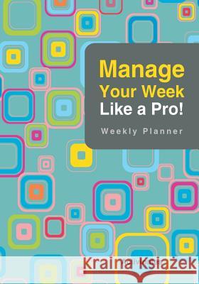 Manage Your Week Like a Pro: Weekly Planner Activinotes 9781683216087 Activinotes - książka
