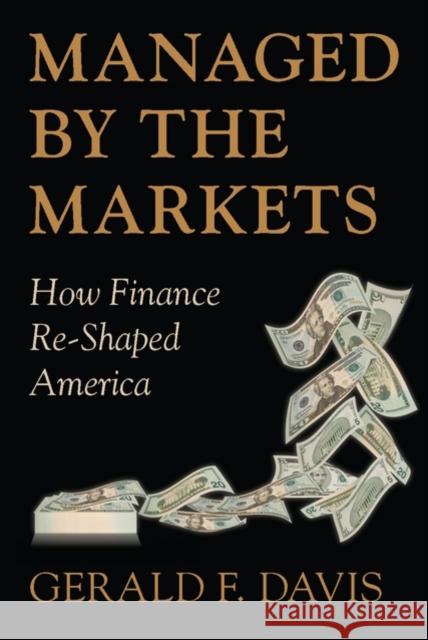 Managed by the Markets: How Finance Re-Shaped America Davis, Gerald F. 9780199216611 Oxford University Press, USA - książka