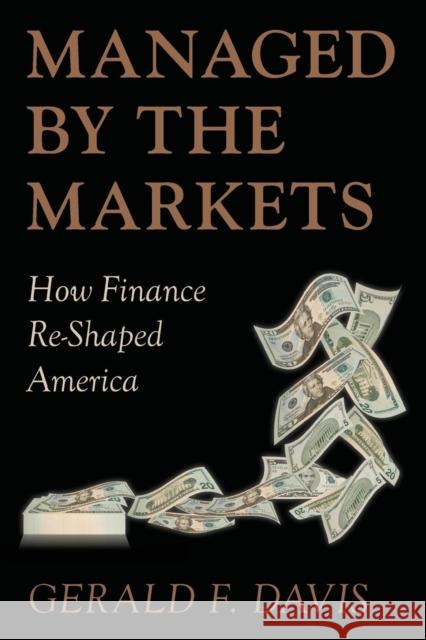 Managed by the Markets: How Finance Reshaped America Davis, Gerald F. 9780199691920 Oxford University Press - książka