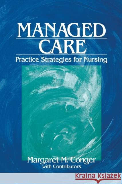 Managed Care: Practice Strategies for Nursing Conger, Margaret M. 9780761909651 Sage Publications - książka