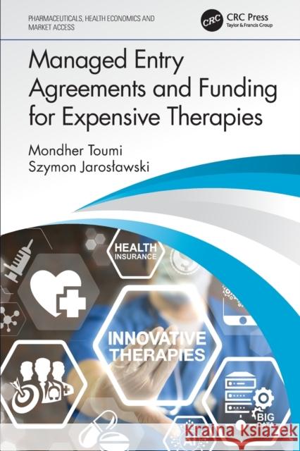 Managed Entry Agreements and Funding for Expensive Therapies Mondher Toumi Szymon Jaroslawski 9780367500269 CRC Press - książka
