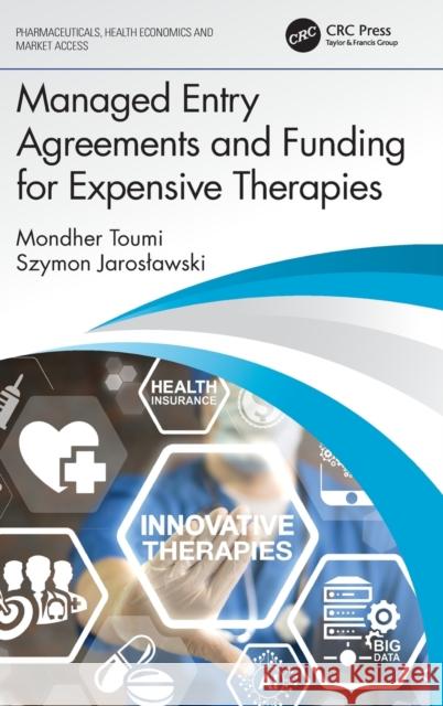 Managed Entry Agreements and Funding for Expensive Therapies Mondher Toumi Szymon Jaroslawski 9780367500290 CRC Press - książka