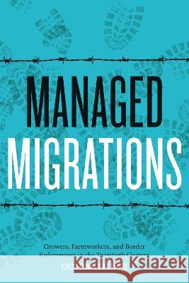 Managed Migrations: Growers, Farmworkers, and Border Enforcement in the Twentieth Century Cristina Salinas 9781477316153 University of Texas Press (JL) - książka