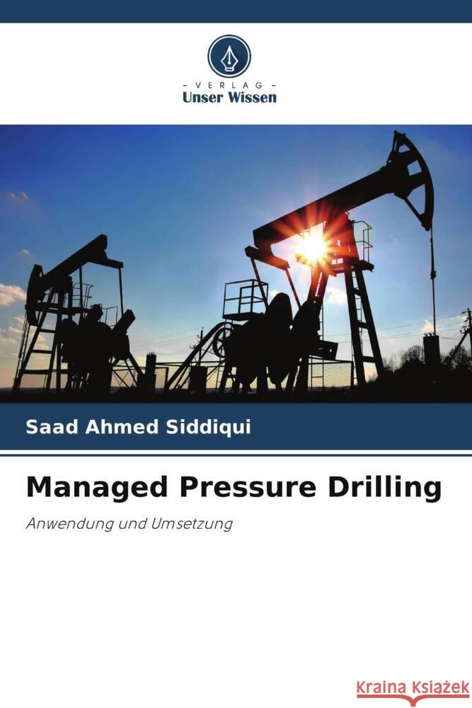 Managed Pressure Drilling Saad Ahmed Siddiqui 9786208558185 Verlag Unser Wissen - książka