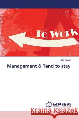 Management & Tend to stay Kaveh Jalil 9783659478666 LAP Lambert Academic Publishing - książka