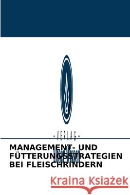 Management- Und Fütterungsstrategien Bei Fleischrindern Roberto de Jesús García López, Armando Pacheco Hernandez, Eliazar Ocaña Zavaleta 9786204093024 Verlag Unser Wissen - książka