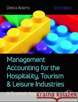 Management Accounting for the Hospitality, Tourism and Leisure Industries 3rd edition Debra (Course Director, HOSPA, Faculty of Management at Bournemouth University, UK) Adams 9781911396703 Goodfellow Publishers Limited - książka