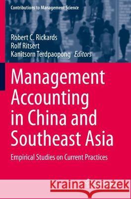 Management Accounting in China and Southeast Asia: Empirical Studies on Current Practices Rickards, Robert C. 9783030662479 Springer International Publishing - książka