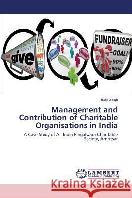 Management and Contribution of Charitable Organisations in India Singh Baljit 9783659741067 LAP Lambert Academic Publishing - książka