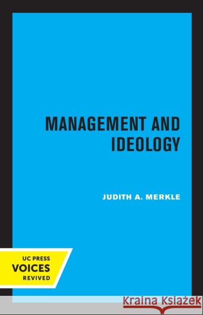 Management and Ideology: The Legacy of the International Scientific Management Movement Merkle, Judith a. 9780520307315 University of California Press - książka