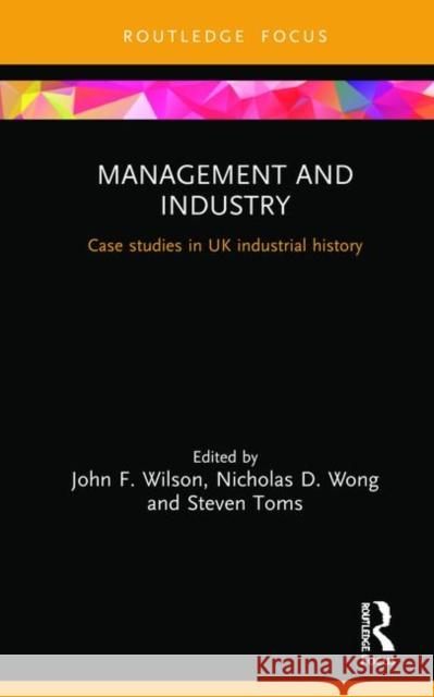 Management and Industry: Case Studies in UK Industrial History Wilson, John F. 9780367024109 Routledge - książka