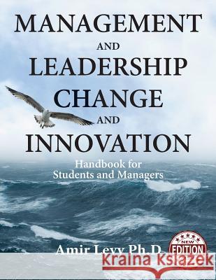 Management and Leadership Change and Innovation: Handbook for Students and Managers Amir Levy 9781546614661 Createspace Independent Publishing Platform - książka