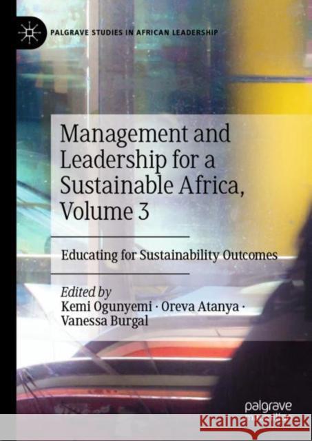 Management and Leadership for a Sustainable Africa, Volume 3: Educating for Sustainability Outcomes  9783031052835 Springer International Publishing AG - książka