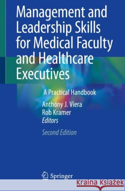 Management and Leadership Skills for Medical Faculty and Healthcare Executives: A Practical Handbook Viera, Anthony J. 9783030454241 Springer - książka