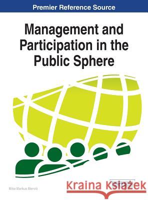 Management and Participation in the Public Sphere Mika Mervi Mika Markus Mervio 9781466685536 Information Science Reference - książka