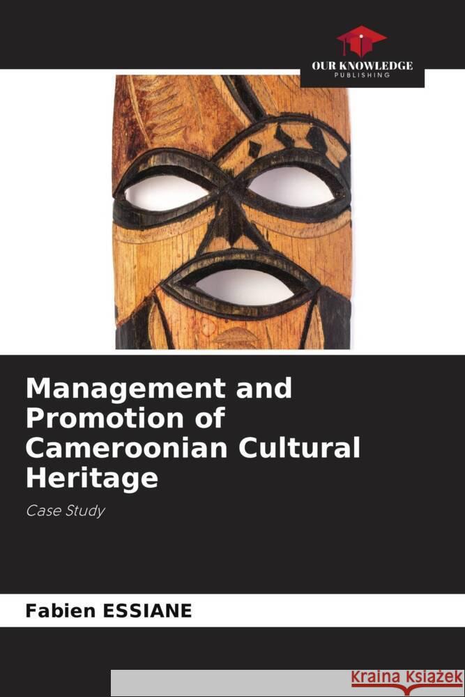 Management and Promotion of Cameroonian Cultural Heritage Essiane, Fabien 9786204872582 Our Knowledge Publishing - książka