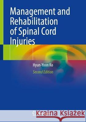 Management and Rehabilitation of Spinal Cord Injuries Hyun-Yoon Ko 9789811902277 Springer Nature Singapore - książka