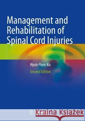 Management and Rehabilitation of Spinal Cord Injuries Hyun-Yoon Ko 9789811902307 Springer Nature Singapore - książka