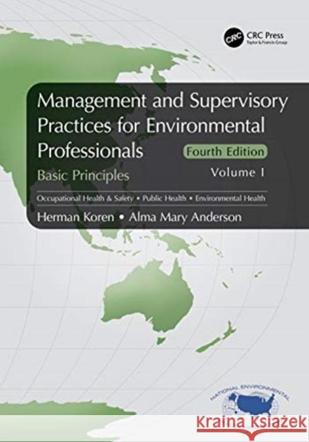 Management and Supervisory Practices for Environmental Professionals: Basic Principles, Volume I Herman Koren Alma Mary Anderson 9780367675202 CRC Press - książka