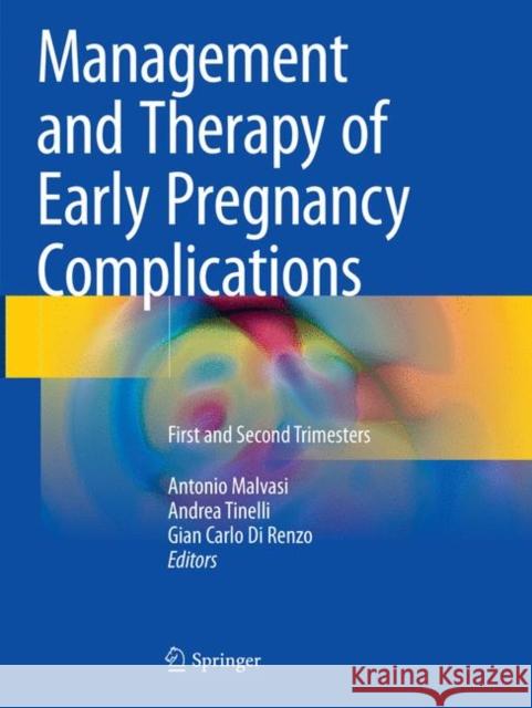 Management and Therapy of Early Pregnancy Complications: First and Second Trimesters Malvasi, Antonio 9783319810256 Springer - książka