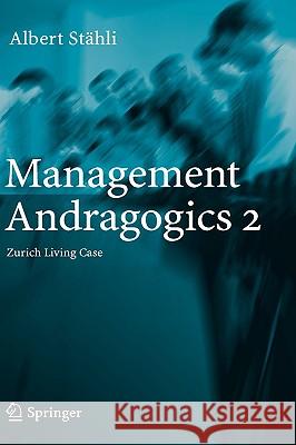 Management Andragogics 2: Zurich Living Case Stähli, Albert 9783540289739 Springer - książka