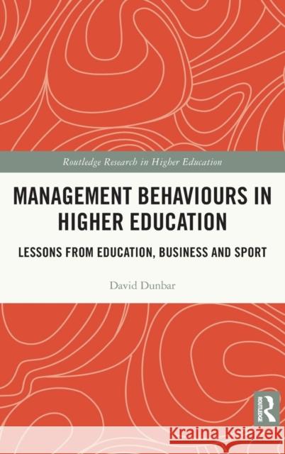 Management Behaviours in Higher Education: Lessons from Education, Business and Sport David Dunbar 9780367561222 Routledge - książka