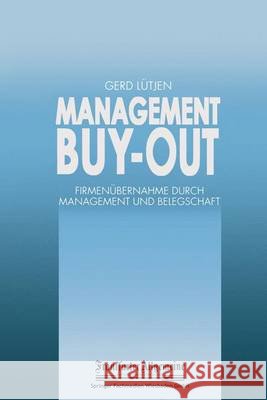 Management Buy-Out: Firmenübernahme Durch Management Und Belegschaft Lütjen, Gerd 9783322899965 Gabler Verlag - książka