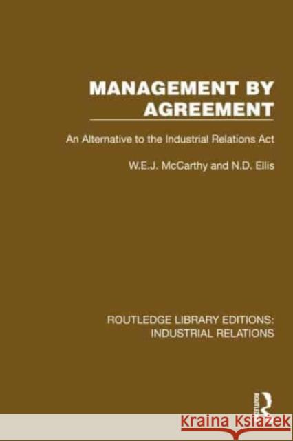 Management by Agreement: An Alternative to the Industrial Relations ACT W. E. J. McCarthy N. D. Ellis 9781032816340 Routledge - książka