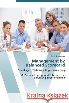 Management by Balanced Scorecard Schlemmer, Frank 9783639447668 AV Akademikerverlag - książka