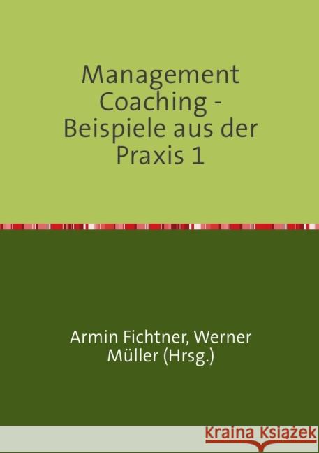 Management Coaching - Beispiele aus der Praxis 1 Fichtner, Armin 9783737538640 epubli - książka