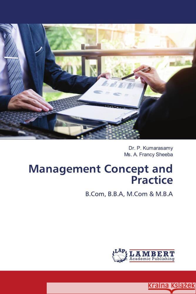 Management Concept and Practice Kumarasamy, Dr. P., Sheeba, Ms. A. Francy 9786206180647 LAP Lambert Academic Publishing - książka
